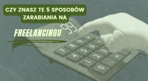 Czy-znasz-te-5-sposobow-zarabiania-na-freelancingu
